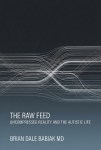 On a gray background, beneath myriad intersecting sine waves in white, white text reads, “The Raw Feed: Uncompressed Reality And The Autistic Life, by Brian Dale Babiak, MD